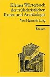 Kleines W�rterbuch der fr�hchristlichen Kunst und Arch�ologie: (Reclam Wissen): Mit einem Anhang altgriechischer Fachw�rter