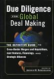 Due Diligence for Global Deal Making: The Definitive Guide to Cross-Border Mergers and Acquisitions (M A), Joint Ventures, Financings, and Strategic Alliances