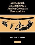 Myth, ritual, and metallurgy in ancient Greece and recent Africa