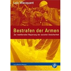 Bestrafen der Armen: Zur neoliberalen Regierung der sozialen Unsicherheit