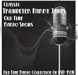 21 Classic Trumpeter Harry James Old Time Radio Broadcasts on DVD (over 2 Hours 45 Minutes running time)