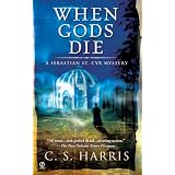 When Gods Die: A Sebastian St. Cyr Mysteryby C.S. Harris