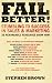 Fail Better!: Stumbling to Success in Sales & Marketing - 25 Remarkable Renegades Show How