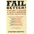 Fail Better!: Stumbling to Success in Sales & Marketing - 25 Remarkable Renegades Show How