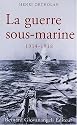 La guerre sous-marine 1914-1918