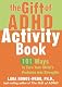 The Gift of ADHD Activity Book: 101 Ways to Turn Your Child's Problems into Strengths (Companion)