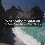 White Noise Meditation 1 Hz Delta Ocean Waves for Deep Dreamless Sleep - Short Version