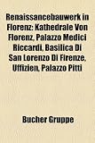Renaissancebauwerk in Florenz: Kathedrale Von Florenz, Palazzo Medici Riccardi, Basilica Di San Lorenzo Di Firenze, Uffizien, Palazzo Pitti