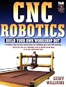 CNC Robotics: Build Your Own Workshop Bot