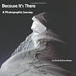 Because It's There: A Photographic Journey