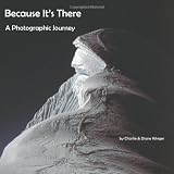 Because It's There: A Photographic Journey ~ Diane Winger