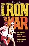 Iron War: Dave Scott Vs Mark Allen. Matt Fitzgerald with Bob Babbitt