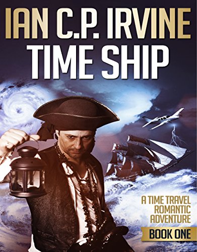 Time Ship (Book One): A Time Travel Romantic Adventure: The ideal Beach Book for reading on Holiday!