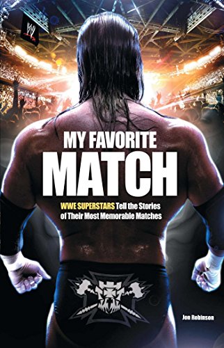 my favorite match wwe superstars tell the stories of their most memorable matches