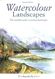 Watercolour Landscapes: The Complete Guide to Painting Landscapes