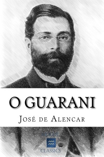 O Guarani (Portuguese Edition), by José de Alencar