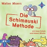 Die Schimauski-Methode: Und andere sensationelle Entdeckungen des erstaunlichen Prof. Dr. Albert Schimauski