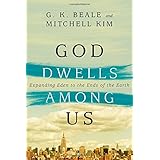 god dwells among us expanding eden to the ends of the earth