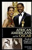 African Americans and the Oscar: Decades of Struggle and Achievement African Americans and the Oscar: Decades of Struggle and Achievement
