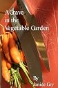 A Grave in the Vegetable Garden