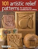 101 Artistic Relief Patterns for Woodcarvers, Woodburners & Crafters (Woodcarving Illustrated Books)