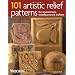 101 Artistic Relief Patterns for Woodcarvers, Woodburners & Crafters