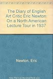 The diary of English art critic Eric Newton : on a North American lecture tour in 1937