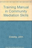 Training manual in community mediation skills