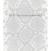 THE GREAT VACATION VOL.2~SUPER BEST OF GLAY~(初回限定盤B)(DVD付)