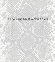 THE GREAT VACATION VOL.2~SUPER BEST OF GLAY~(初回限定盤B)(DVD付)