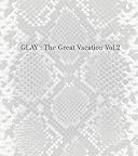 THE GREAT VACATION VOL.2~SUPER BEST OF GLAY~(初回限定盤B)(DVD付)