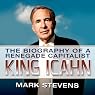 King Icahn: The Biography of a Renegade Capitalist