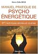 Manuel pratique de psycho �nerg�tique : EFT,  techniques d�riv�es et cousines