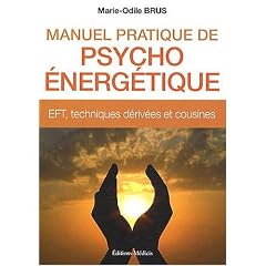 Manuel pratique de psycho �nerg�tique : EFT,  techniques d�riv�es et cousines