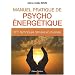 Manuel pratique de psycho �nerg�tique : EFT,  techniques d�riv�es et cousines
