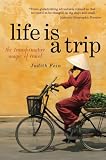 Life is a Trip: The Transformative Magic of Travel