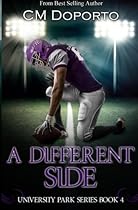 A Different Side: Book 4 (University Park Series) (Volume 4) A Different Side: Book 4 (University Park Series) (Volume 4)