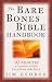 The Bare Bones Bible&reg; Handbook: 10 Minutes to Understanding Each Book of the Bible (The Bare Bones Bible&reg; Series)