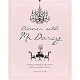 Dinner with Mr. Darcy: Recipes Inspired by the Novels of Jane Austen