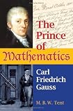 Prince of Mathematics: Carl Friedrich Gauss