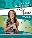 Miley Cyrus: Music and TV Superstar (Hot Celebrity Biographies)