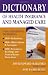 Dictionary of Health Insurance and Managed Care