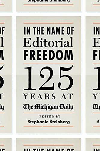 In the Name of Editorial Freedom: 125 Years at the Michigan Daily