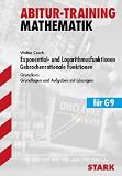 Training Mathematik Oberstufe: Exponential- und Logarithmusfunktionen &middot; Gebrochenrationale Funktionen f&uuml;r G9 - Grundkurs - Grundlagen und Aufgaben mit L&ouml;sungen - Training Mathematik - Walter Czech