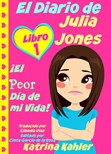 El Diario de Julia Jones - Libro 1: ¡El Peor Día de mi Vida! (Spanish Edition), by Katrina Kahler