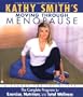 Kathy Smith's Moving Through Menopause: The Complete Program for Exercise, Nutrition and Total Wellness