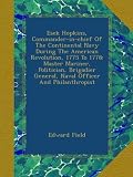 Esek Hopkins, Commander-in-chief Of The Continental Navy During The American Revolution, 1775 To 1778: Master Mariner, Politician, Brigadier General, Naval Officer And Philanthropist