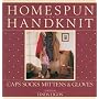 Homespun, Handknit: Caps, Socks, Mittens and Gloves