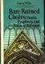 Bare Ruined Choirs: Doubt, Prophecy, and Radical Religion