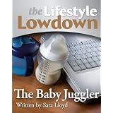 The Lifestyle Lowdown: The Baby Jugglerby Sara Lloyd